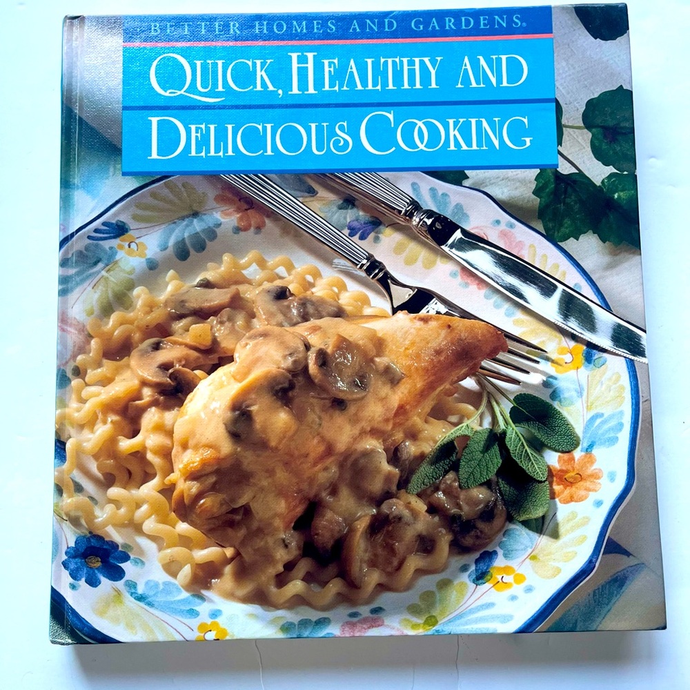 Better Homes And Gardens Quick Healthy And Delicious Cooking Hardcover Book 1993